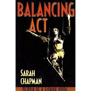 Sarah Kate Chapman BALANCING ACT Memoir of a Florida Youth 2014 Softcover